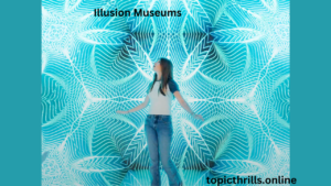 illusion museums